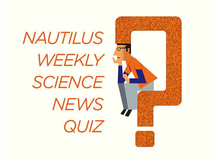 The Nautilus Weekly Science News Quiz